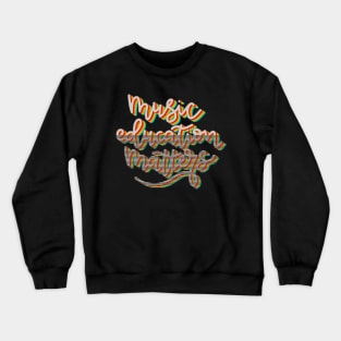 Cute Music Education Matters Music Teacher Crewneck Sweatshirt